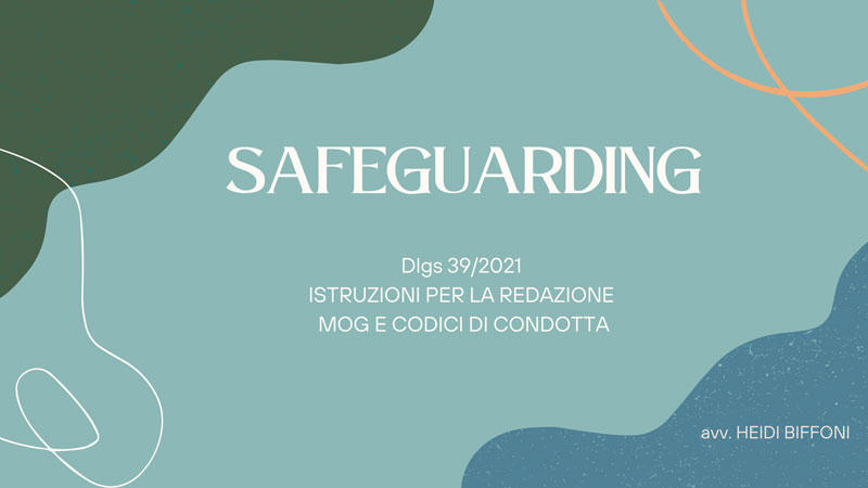 Safeguarding, istruzioni per la redazione MOG e codici di condotta